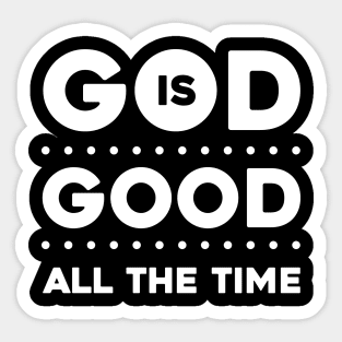 God Is Good All The Time Sticker